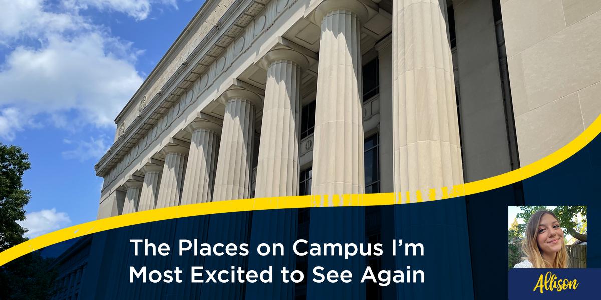 The Places on Campus I'm Most Excited to See Again by Allison Kolpak