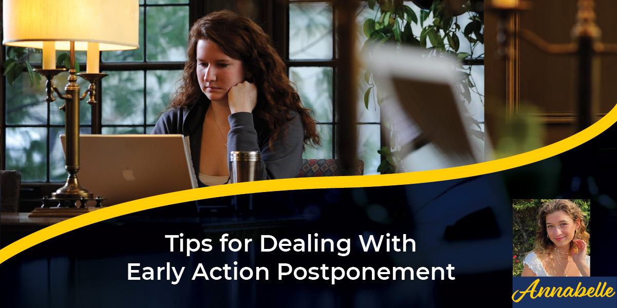 Tips for Dealing With Early Action Postponement