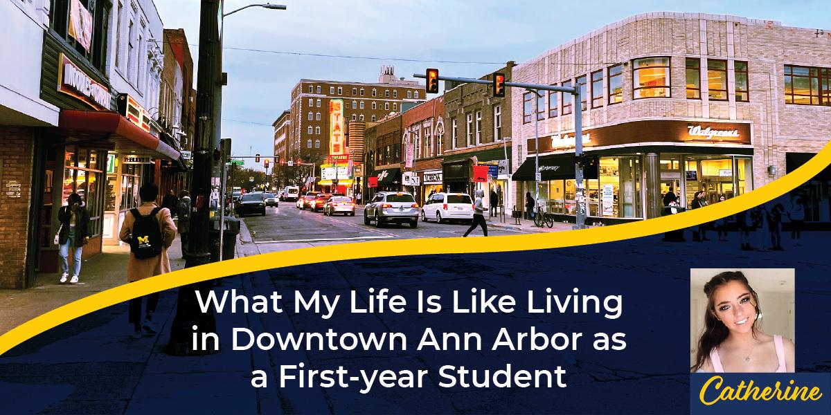 What My Life Is Like Living in Downtown Ann Arbor as a First-year