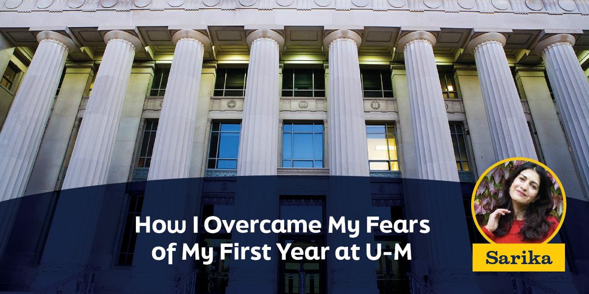 How I Overcame My Fears of My First Year at U-M