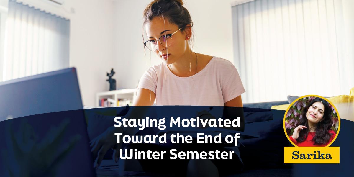 Staying Motivated Toward the End of Winter Semester