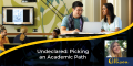 Undeclared – Picking an Academic Path