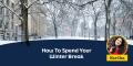 How To Spend Your Winter Break